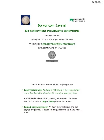 D O NOT COPY &amp; PASTE ! N O REPLICATIONS IN SYNTACTIC DERIVATIONS  Hubert Haider  FB Linguistik