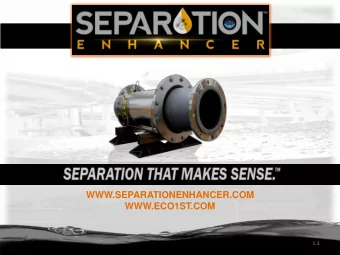 WWW.SEPARATIONENHANCER.COM  WWW.ECO1ST.COM  1.3  About Eco1st Technology Group  Established in