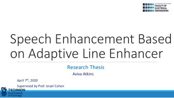 on Adaptive Line Enhancer  Research Thesis  Aviva Atkins April 7 th , 2020  Supervised by Prof.