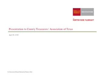 Presentation to County Treasurers Association of Texas  April 18, 2018  For Discussion &amp;