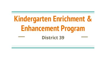 Kindergarten Enrichment &amp;  Enhancement Program  District 39  What is the District 39s
