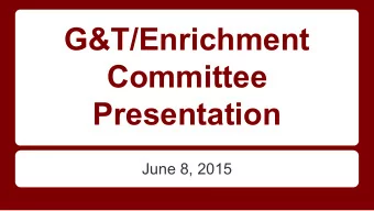 G&amp;T/Enrichment  Committee  Presentation  June 8, 2015  G&amp;T/Enrichment  Committee Members