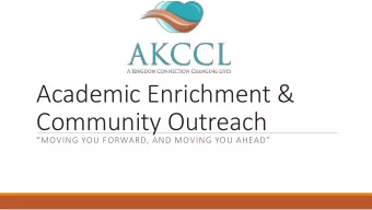 Academic Enrichment &amp;  Community Outreach  MOVING YOU FORWARD, AND MOVING YOU AHEAD