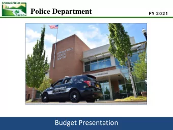 Police Department  FY 2 0 2 1  Budget Presentation Police Department  FY 2 0 2 1  Summary of