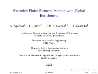 Extended Finite Element Method with Global  Enrichment K. Agathos 1 E. Chatzi 2 S. P. A. Bordas 3 ,