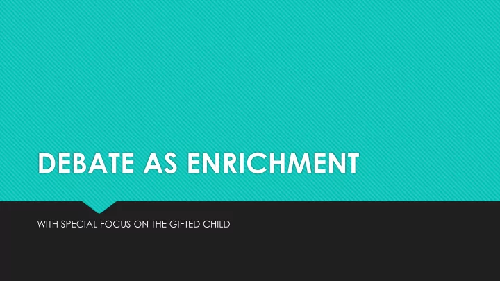 debate as enrichment
