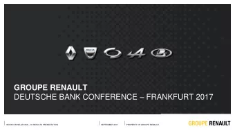 GROUPE RENAULT DEUTSCHE BANK CONFERENCE  FRANKFURT 2017 INVESTOR RELATIONS  H1 RESULTS