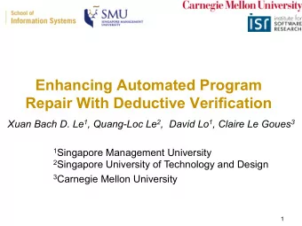 Enhancing Automated Program  Repair With Deductive Verification Xuan Bach D. Le 1 , Quang-Loc Le 2