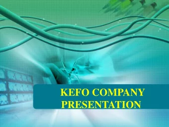 KEFO COMPANY  PRESENTATION  Company  more than 67  years successfully distributes  various