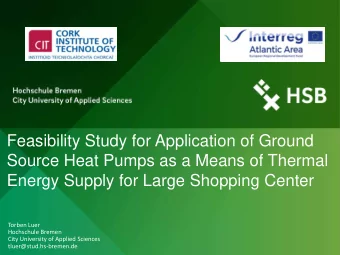 Source Heat Pumps as a Means of Thermal  Energy Supply for Large Shopping Center  Torben Luer