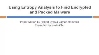 Using Entropy Analysis to Find Encrypted  and Packed Malware  Paper written by Robert Lyda &amp;