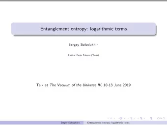 Entanglement entropy: logarithmic terms  Sergey Solodukhin  Institut Denis Poisson (Tours) Talk at
