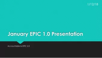 January EPIC 1.0 Presentation  Accountable &amp; EPIC 2.0  PCMS Character Traits  EPIC 1.0 is