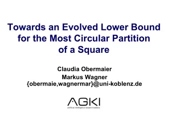 Towards an Evolved Lower Bound  for the Most Circular Partition  of a Square  Claudia Obermaier