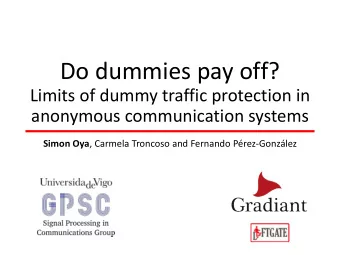 Do dummies pay off?  Limits of dummy traffic protection in  anonymous communication systems Simon