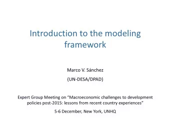 Introduction to the modeling  framework  Marco V. Snchez  (UN-DESA/DPAD)  Expert Group Meeting on