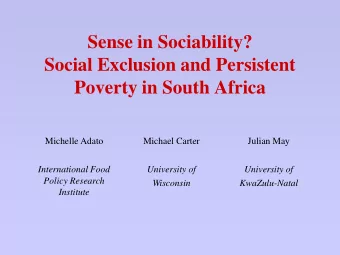 Sense in Sociability?  Social Exclusion and Persistent  Poverty in South Africa  Michelle Adato