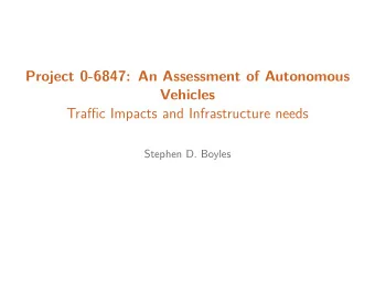 Project 0-6847: An Assessment of Autonomous  Vehicles  Traffic Impacts and Infrastructure needs