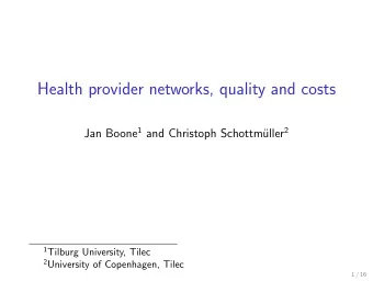 Health provider networks, quality and costs Jan Boone 1 and Christoph Schottm uller 2 1 Tilburg