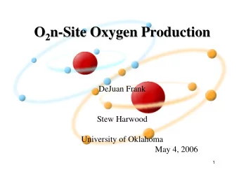 n-  -Site Oxygen Production  Site Oxygen Production  O 2 n  DeJuan Frank  Stew Harwood  University