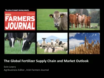 The Global Fertilizer Supply Chain and Market Outlook  Eoin Lowry  Agribusiness Editor , Irish