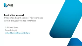 within drug substance synthesis  Dr Michael Burns  Senior Scientist  michael.burns@lhasalimited.org
