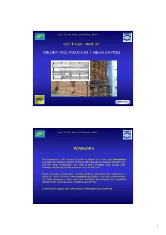 THEORY AND PRAXIS IN TIMBER DRYING  1  Riga  COST E53 (WG2)  EDG Workshop  24.04.07