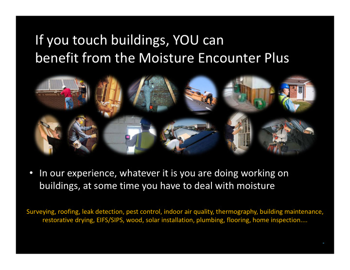 if you touch buildings you can benefit from the moisture