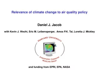 Relevance of climate change to air quality policy  Daniel J. Jacob  with Kevin J. Wecht, Eric M.