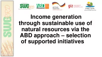 Income generation  through sustainable use of  natural resources via the ABD approach  selection