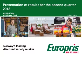 Presentation of results for the second quarter  2018  CEO Pl Wibe  CFO Espen Eldal  13 July 2018