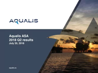 Aqualis ASA  2018 Q2 results  July 20, 2018  aqualis.no  Disclaimer   This Presentation has been