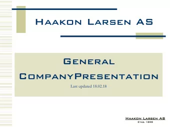 General  CompanyPresentation  Last updated 18.02.18  Haakon Larsen  en AS  Etab. 1898  History