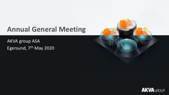 Annual General Meeting  AKVA group ASA Egersund, 7 th May 2020  1. Opening of the annual general