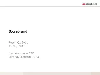 Storebrand  Result Q1 2011  11 May 2011 Idar Kreutzer  CEO  Lars Aa. Lddesl - CFO