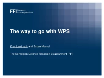 The way to go with WPS  Knut Landmark and Espen Messel  The Norwegian Defence Research