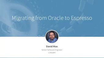 Migrating from Oracle to Espresso  David Max  Senior Software Engineer  LinkedIn  About LinkedIn
