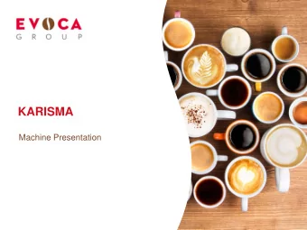 KARISMA  Machine Presentation  INTRODUCING KARISMA KARISMA IS NOT LIKE ITALIAN COFFEE, IT IS