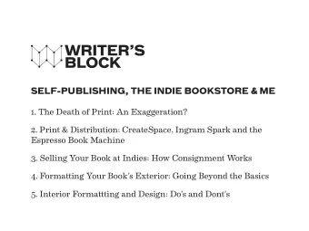 SELF-PUBLISHING, THE INDIE BOOKSTORE &amp; ME  1. The Death of Print: An Exaggeration?  2. Print