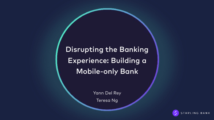 disrupting the banking experience building a mobile only