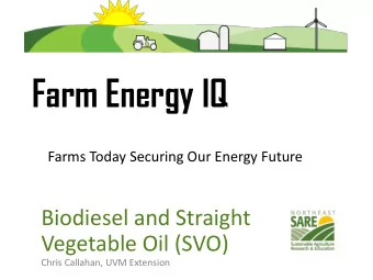 Farm Energy IQ  Farms Today Securing Our Energy Future  Biodiesel and Straight  Vegetable Oil (SVO)