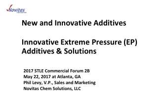 New and Innovative Additives  Innovative Extreme Pressure (EP)  Additives &amp; Solutions  2017