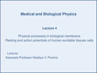 Medical and Biological Physics Lecture 4  Physical processes in biological membrane.  Resting and