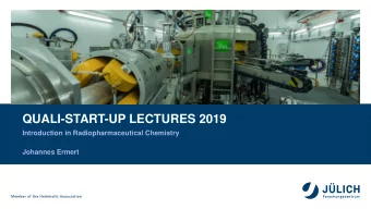 QUALI-START-UP LECTURES 2019  Introduction in Radiopharmaceutical Chemistry  Johannes Ermert