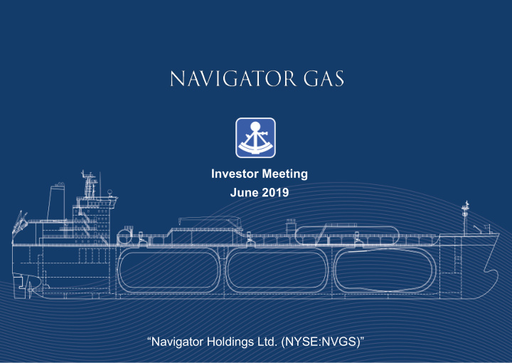 investor meeting june 2019 navigator holdings ltd nyse