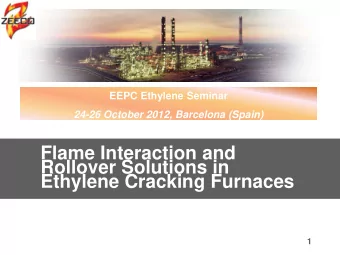 Flame Interaction and  Rollover Solutions in  Ethylene Cracking Furnaces  1  EEPC Ethylene Seminar