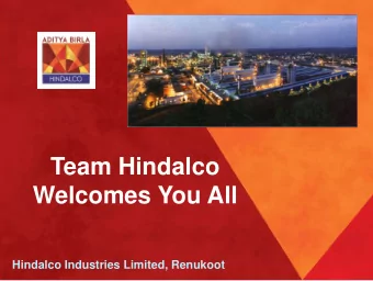Team Hindalco  Welcomes You All  Hindalco Industries Limited, Renukoot  Team Member  1.  Mr. Anuj