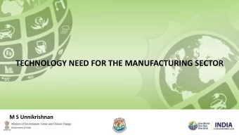 TECHNOLOGY NEED FOR THE MANUFACTURING SECTOR  M S Unnikrishnan  INDIAN INDUSTRY  v  INDUSTRIAL