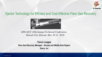 Ejector Technology for Efficient and Cost Effective Flare Gas Recovery  GPA-GCC 24th Annual