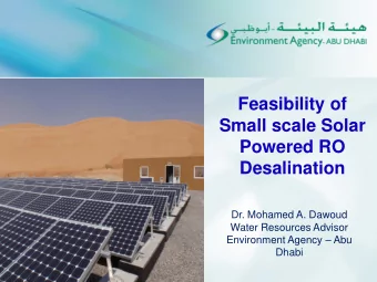 Feasibility of  Small scale Solar  Powered RO  Desalination  Dr. Mohamed A. Dawoud  Water Resources